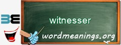 WordMeaning blackboard for witnesser